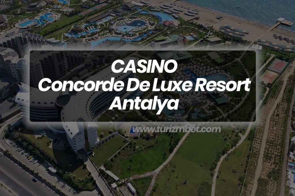 CASINO – Concorde De Luxe Resort Antalya